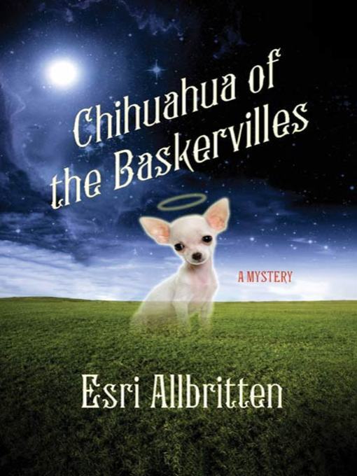 Title details for Chihuahua of the Baskervilles by Esri Allbritten - Wait list